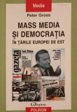 MASS MEDIA SI DEMOCRATIA IN TARILE EUROPEI DE EST-PETER GROSS