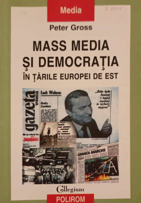 MASS MEDIA SI DEMOCRATIA IN TARILE EUROPEI DE EST-PETER GROSS foto