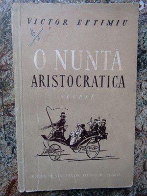 Victor Eftimiu - O nuntă aristocratică ( nuvele ) foto