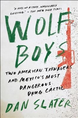 Wolf Boys: Two American Teenagers and Mexico&amp;#039;s Most Dangerous Drug Cartel foto