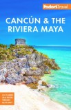 Fodor's Cancun &amp; the Riviera Maya: With Tulum, Cozumel, and the Best of the Yucat