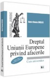 Dreptul Uniunii Europene privind afacerile - Anca Ileana Dusca