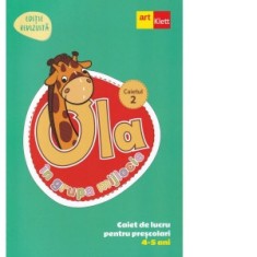 OLA in grupa mijlocie. Caiet de lucru pentru prescolari, 4-5 ani (editie revizuita). Caiet 2