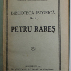 BIBLIOTECA ISTORICA NR. 1 , PETRU RARES de I. URSU , 1923