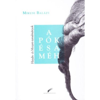 A p&amp;oacute;k &amp;eacute;s a m&amp;eacute;h - Haydn- &amp;eacute;s Mozart-tanulm&amp;aacute;nyok - Mikusi Bal&amp;aacute;zs foto
