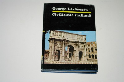 Civilizatia italiana - George Lazarescu foto