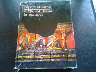 VIATA COTIDIANA LA POMPEI - ROBERT ETIENNE foto