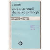 V. Mindra - Istoria literaturii dramatice romanesti (Vol I - De la inceputuri pana la 1890) - 100087