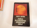 Fizica in conceptia generatiei mele-Max Born,RF15/4