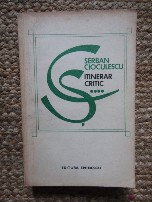 Serban Cioculescu &ndash; Itinerar critic vol 4