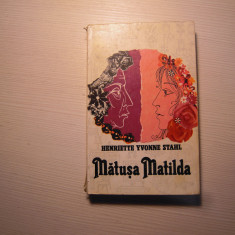 Carte: Matusa Matilda - Henriette Yvonne Stahl, Edit. pentru literatura, 1967