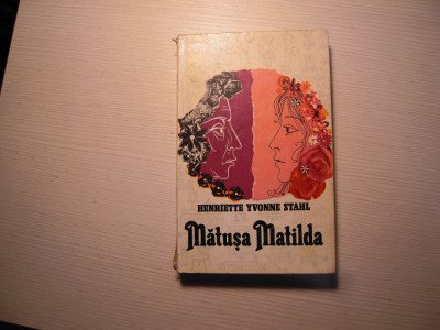 Carte: Matusa Matilda - Henriette Yvonne Stahl, Edit. pentru literatura, 1967 foto