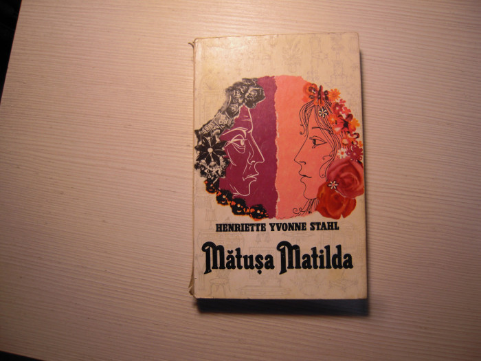 Carte: Matusa Matilda - Henriette Yvonne Stahl, Edit. pentru literatura, 1967