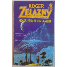 NOUA PRINTI DIN AMBER de ROGER ZELAZNY , 1994