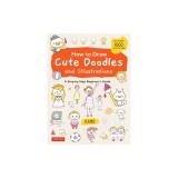 How to Draw Cute Doodles and Illustrations: A Step-By-Step Beginner's Guide [With Over 1000 Illustrations]
