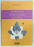 TEHNOLOGII DE PRELUCRARE MECANICA de IOAN POPESCU , 2006