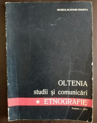 Oltenia: studii și comunicări - Etnografie (1974) foto