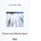 Cat pot esua ultimele zapezi - Cornelia Filip