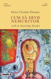Cum sa devii nemuritor - Horia Vicentiu Patrascu
