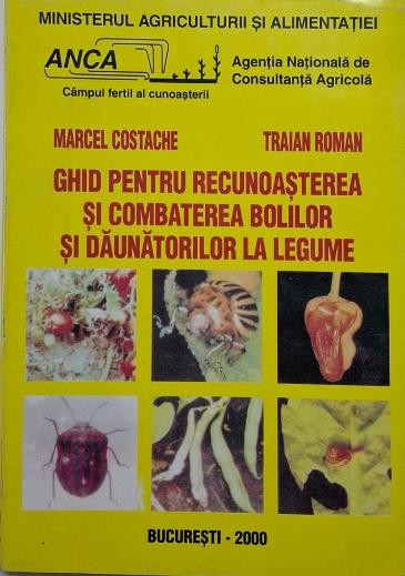 Ghid pentru recunoasterea si combaterea bolilor si daunatorilor la legume &ndash; Marcel Costache, Traian Roman