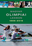 Magyar olimpiai lexikon 1896-2016 - &Ouml;tkarik&aacute;s &eacute;rmeseink - R&oacute;zsaligeti L&aacute;szl&oacute;