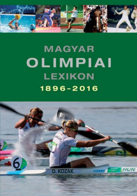 Magyar olimpiai lexikon 1896-2016 - &amp;Ouml;tkarik&amp;aacute;s &amp;eacute;rmeseink - R&amp;oacute;zsaligeti L&amp;aacute;szl&amp;oacute; foto