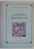 AETHICUS HISTRICUS de Dr. NESTOR VORNICESCU , UN FILOZOF STRAROMAN 1986, TEXT IN ROMANA , FRANCEZA , ENGLEZA, LATINA