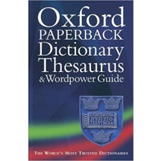 OXFORD PAPERBACK DICTIONARY THESAURUS and WORDPOWER GUIDE
