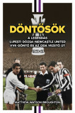 D&ouml;ntős&ouml;k - A legend&aacute;s &Uacute;jpesti D&oacute;zsa - Newcastle United VVK-d&ouml;ntő &eacute;s az oda vezető &uacute;t 1968-69 - Matthew Watson-Broughton