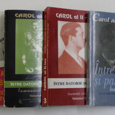 CAROL II - INTRE DATORIE SI PASIUNE , INSEMNARI ZILNICE , VOLUMELE I - IV , 1995 - 2000