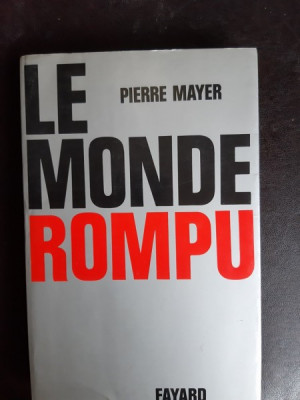 Le Monde Rompu - Pierre Mayer (carte in limba franceza) foto