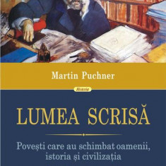 Lumea scrisă. Povești care au schimbat oamenii, istoria și civilizația - Paperback brosat - Martin Puchner - Polirom