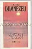 Cumpara ieftin Etica. Despre Dumnezeu - Baruch Spinoza, Antet XX Press, Filosofie, 1993, 220 pagini, ISBN 973-96045-0-1