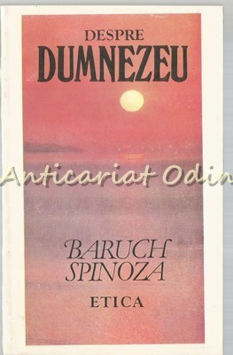 Etica. Despre Dumnezeu - Baruch Spinoza foto