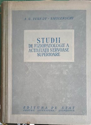 STUDII DE FIZIOPATOLOGIE A ACTIVITATII NERVOASE SUPERIOARE-A.G. IVANOV SMOLENSCHI-253168 foto