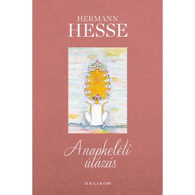 A napkeleti utaz&amp;aacute;s (illusztr&amp;aacute;lt) - Hermann Hesse foto