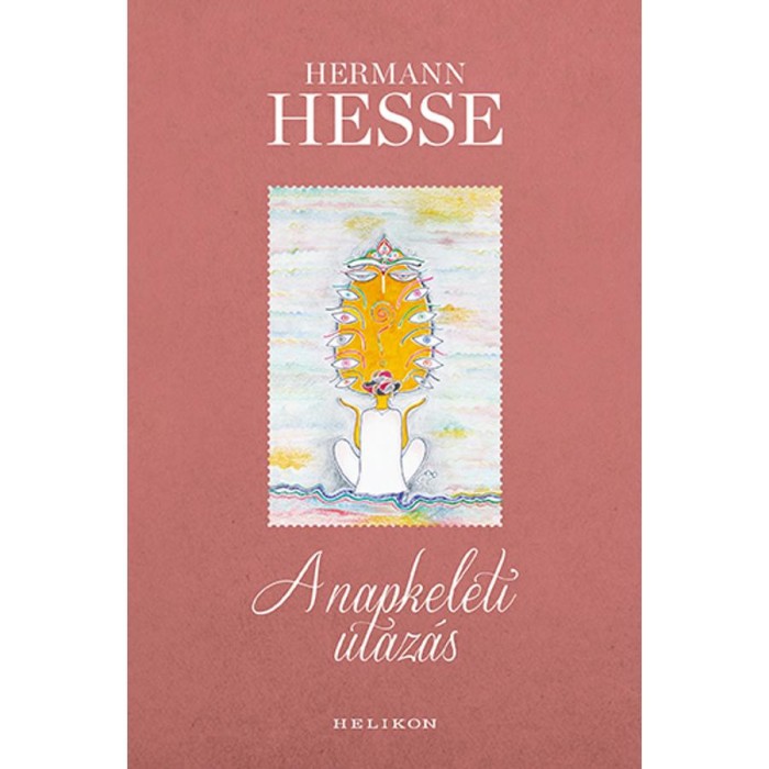 A napkeleti utaz&aacute;s (illusztr&aacute;lt) - Hermann Hesse