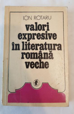 Ion Rotaru - Valori expresive in literatura romana veche foto