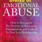 Signs of Emotional Abuse: How to Recognize the Patterns of Narcissism, Manipulation, and Control in Your Love Relationship