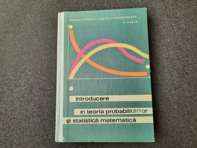 INTRODUCERE IN TEORIA PROBABILITATILOR SI STATISTICA MATEMATICA N MIHAILA foto