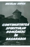 Continuitatea spiritului romanesc in Basarabia - Nicolae Iorga