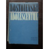 ADOLESCENTUL - F.M. DOSTOIEVSKI