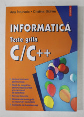 INFORMATICA - TESTE GRILA C/C ++ de ANA INTUNERIC si CRISTINA SICHIM , 2003 foto