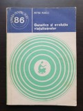 Genetica și evoluția viețuitoarelor - Petre Raicu (colecția ȘTIINȚA PENTRU TOȚI - 86)