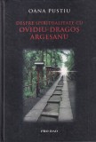 Oana Pustiu - Despre spiritualitate cu Ovidiu-Dragos Argesanu