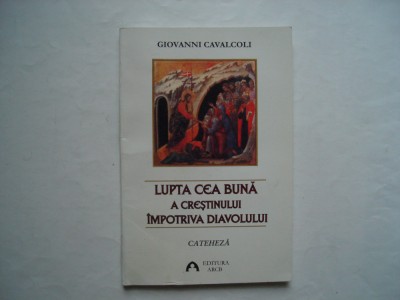 Lupta cea buna a crestinului impotriva diavolului - Giovanni Cavalcoli (rom-cat) foto