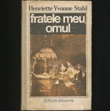 Cumpara ieftin FRATELE MEU, OMUL - HENRIETTE YVONE STAHL - EDITURA MINERVA