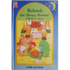 Roland, the Sleepy Rooster. A Bedtime Story &ndash; Lilian Murray