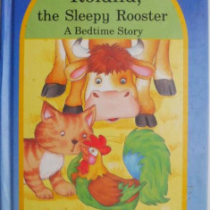 Roland, the Sleepy Rooster. A Bedtime Story – Lilian Murray