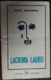 DAN ROTARU - LACRIMA LAUREI (VERSURI, editia princeps 1973) [dedicatie/autograf]